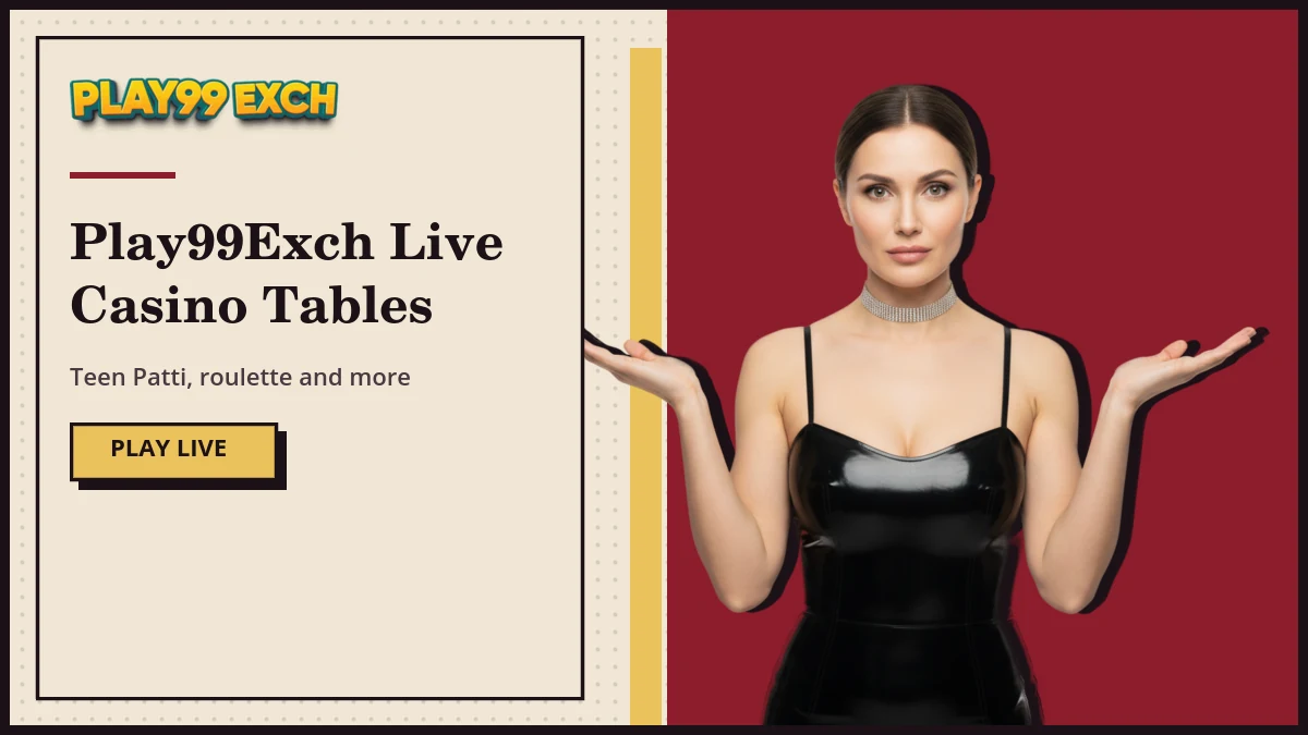 Play99Exch live casino tables including Teen Patti and roulette options